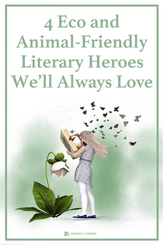 4 Eco and Animal-Friendly Literary Heroes We’ll Always Love
