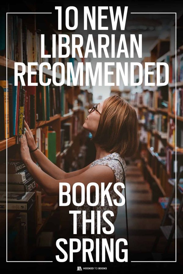 10 New Librarian-Recommended Books this Spring