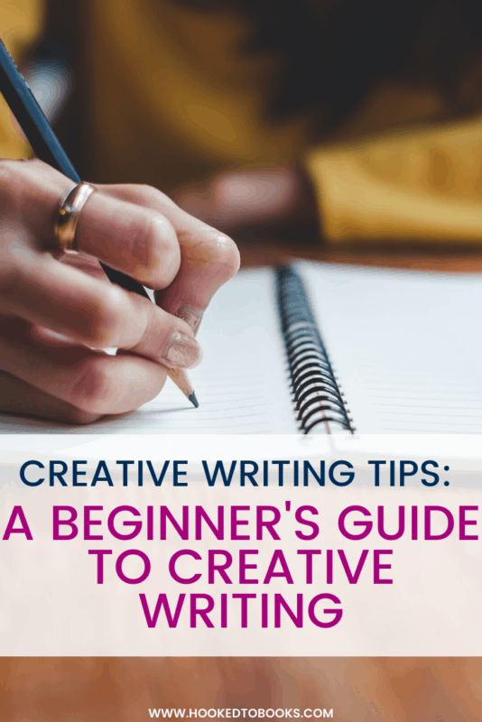 Creative Writing Tips: A Beginner’s Guide to Creative Writing