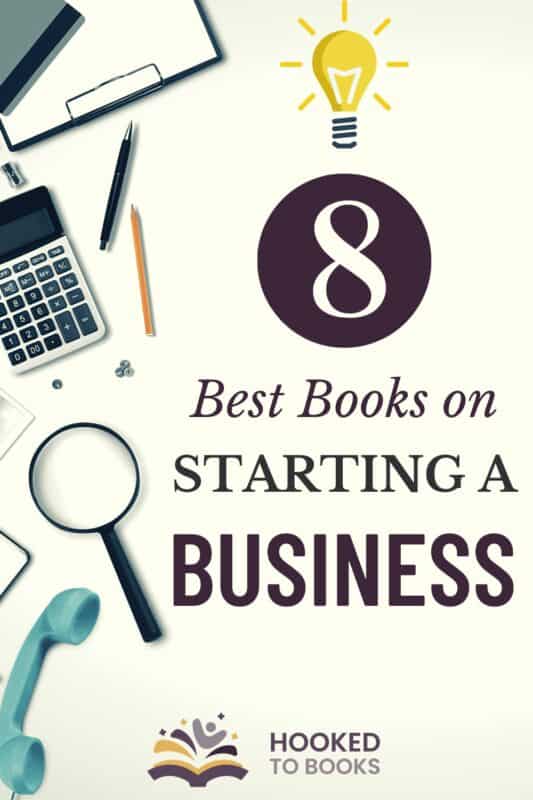 The 8 Best Books for Starting a Business Hooked To Books