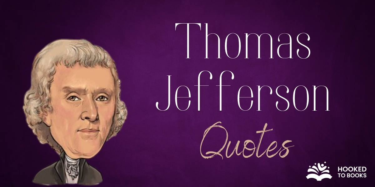35 Classic Thomas Jefferson Quotes Hooked To Books