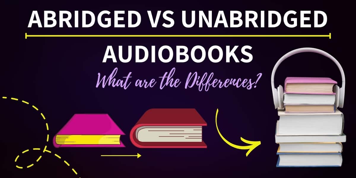 Abridged vs Unabridged Audiobooks: What are the Differences? - Hooked To  Books