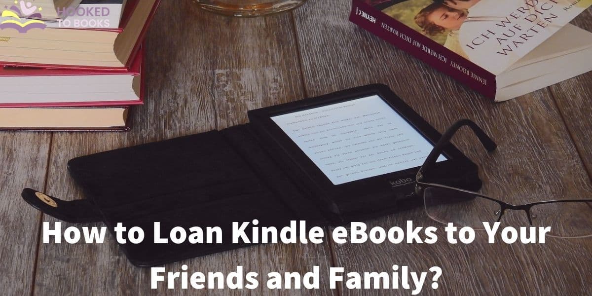 How to Loan Kindle eBooks to Your Friends and Family? Hooked To Books