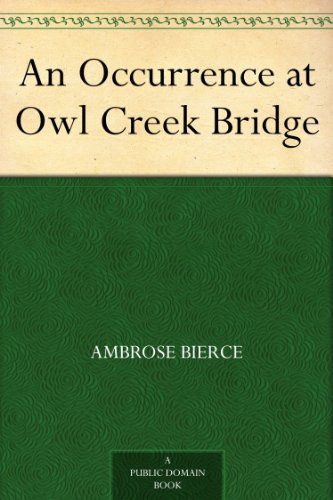 An Occurrence at Owl Creek Bridge by Ambrose Bierce