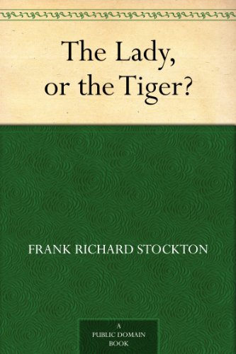 The Lady or The Tiger? By Frank Stockton