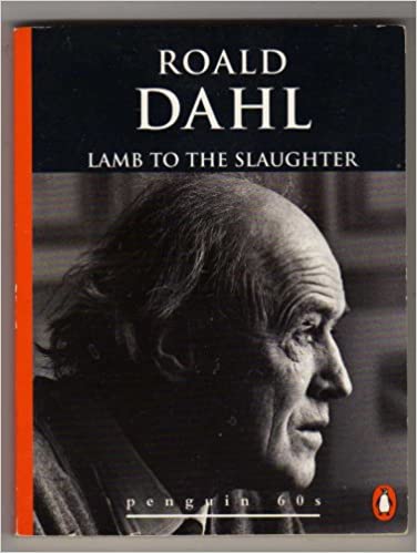 Lamb to the Slaughter by Roald Dahl
