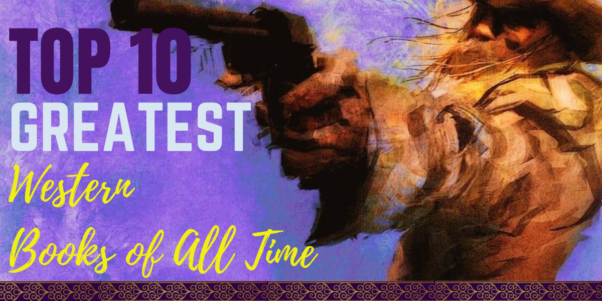 Top 10 Greatest Western Books of All Time Our Review Hooked To Books