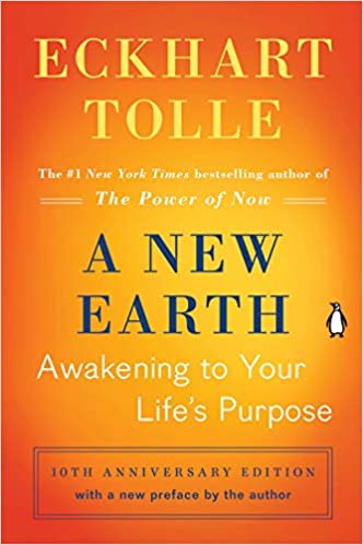 A New Earth Awakening to Your Life’s Purpose by Eckhart Tolle