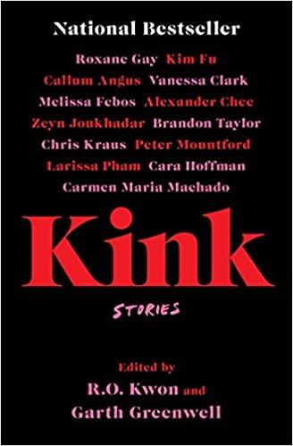 Kink Stories, edited by R.O. Kwon and Garth Greenwell