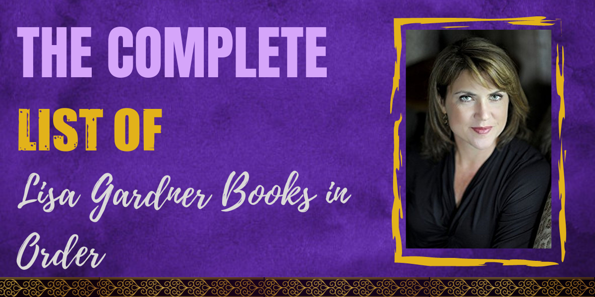 The Complete List of Lisa Gardner Books in Order Hooked To Books