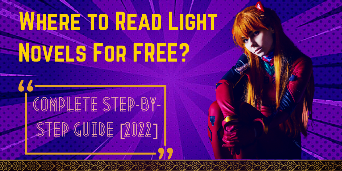 Where to Read Light Novels For FREE? Complete Step-By-Step Guide [2022]